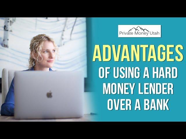 Advantages Of Using a Hard Money Lender Over a Bank