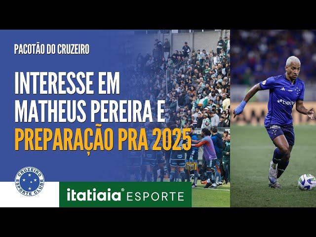 TUDO SOBRE O INTERESSE EM MATHEUS PEREIRA E OS MOVIMENTOS DE MERCADO | PACOTÃO DO CRUZEIRO