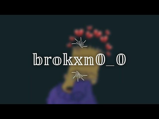 #brokxn SAD SONGS