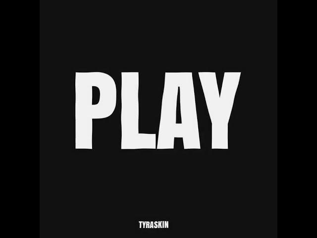 TyraSkin - Play ( Official Audio )