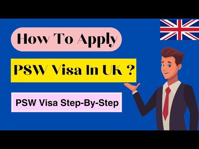 How To Apply For a PSW Graduate Visa UK? | PSW Visa Step-by-Step Guide | UK Visa