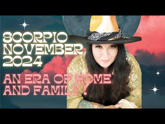 Scorpio November Horoscope 2024 An era of home and family