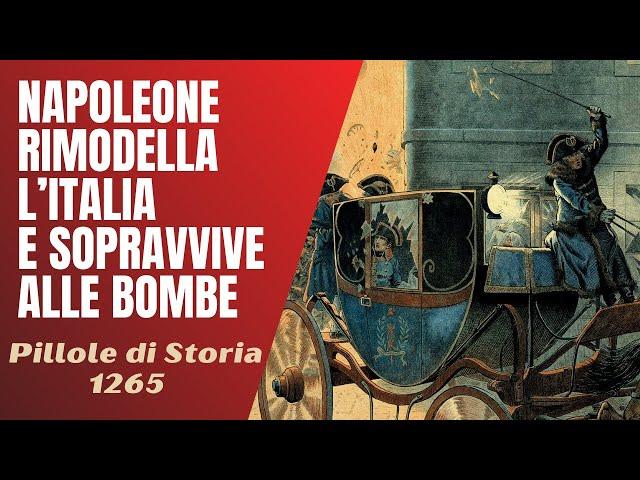 1265- Come Napoleone rimodellò l'Italia e gli attentati contro di lui[Pillole di Storia]