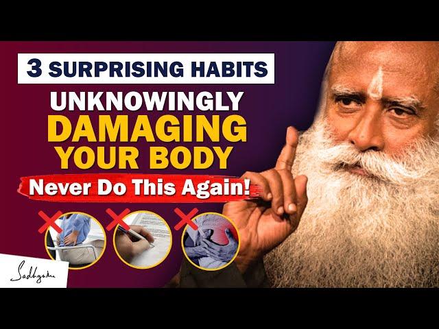 STOP DOING THIS! 3 Surprising Habits Unknowingly Destroying Your Health | Health Habits | Sadhguru