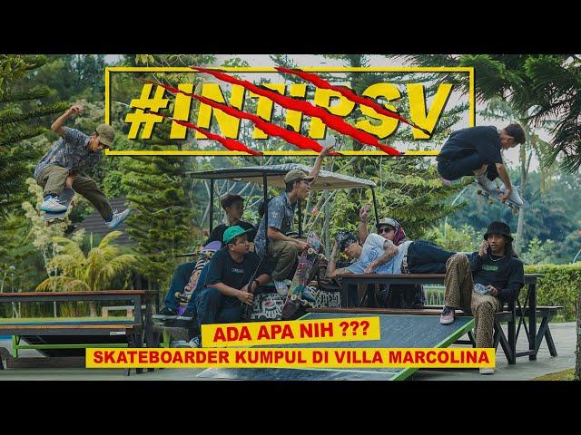 SEMUA SKATEBOARDER KUMPUL DI VILLA MARCOLINA | #INTIPSV