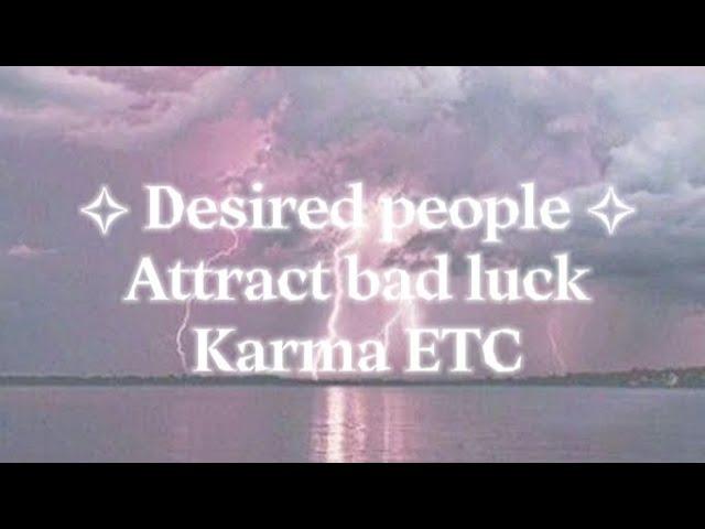  DESIRED PEOPLE ATTRACT BAD LUCK KARMA ETC  ️TOO POWERFUL SUB️