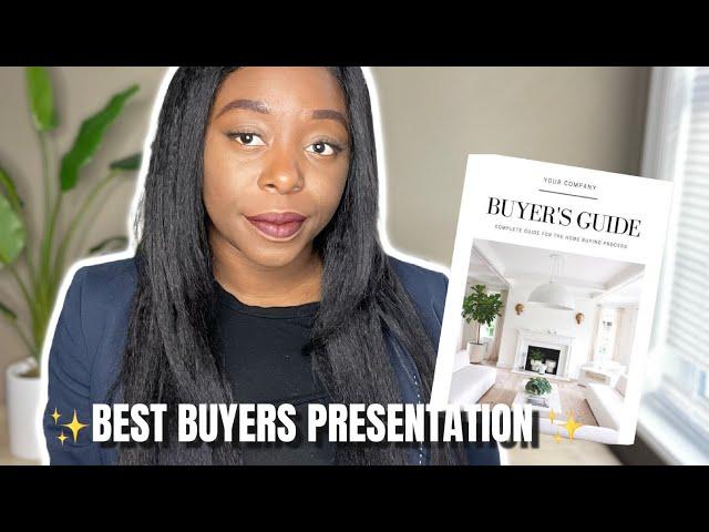 HOW TO CREATE A BUYERS PRESENTATION TO GET THE CLIENT EVERYTIME