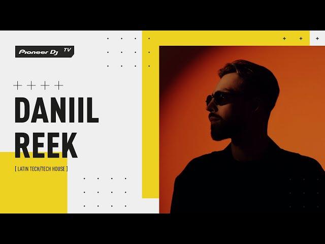 DANIIL REEK [ tech house ] @ Pioneer DJ TV