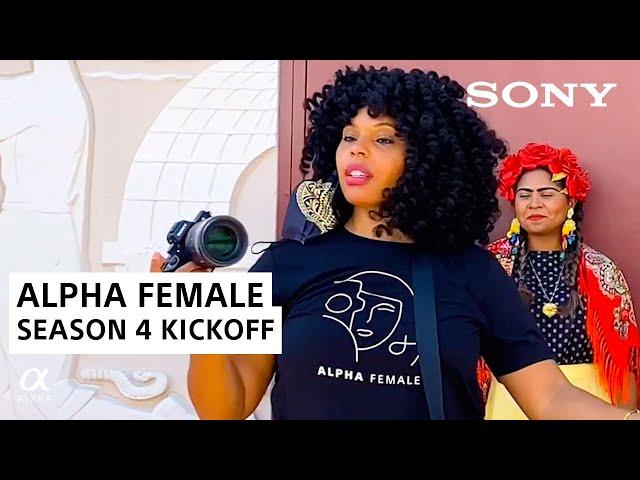 Alpha Female Season 4 Kickoff | Sony Alpha Universe