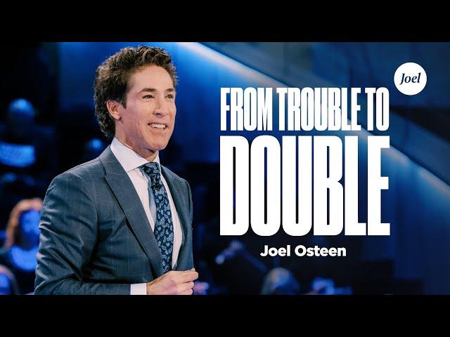 From Trouble To Double | Joel Osteen