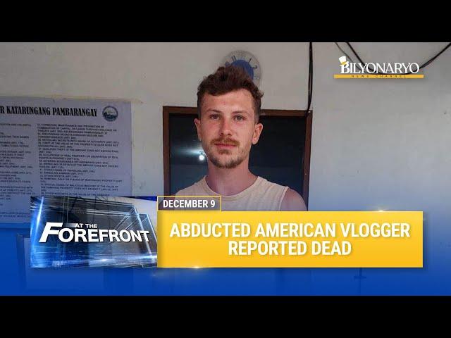 At The Forefront: Abducted American vlogger reported dead