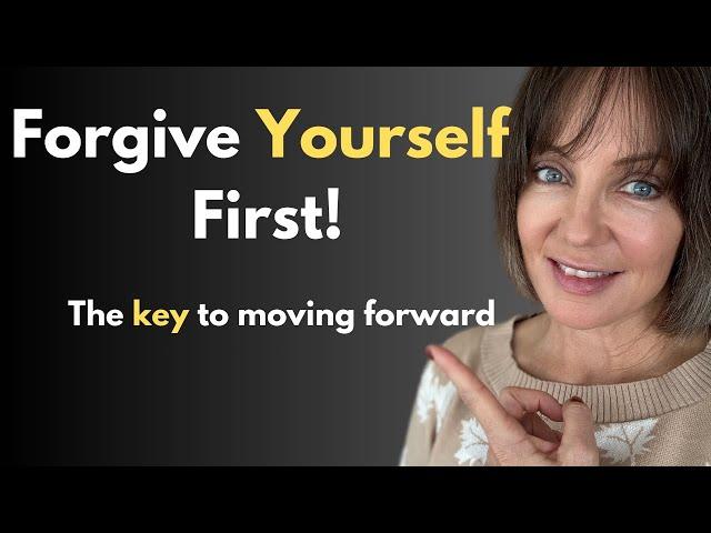 Forgive Yourself FIRST: Why It's CRITICAL for Moving Forward & Letting Go