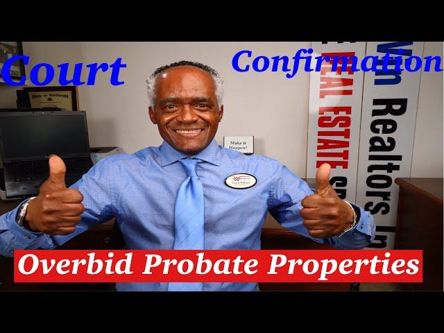 HOW TO MAKE AN OVERBID ON A PROBATE PROPERTY IN CALIFORNIA?