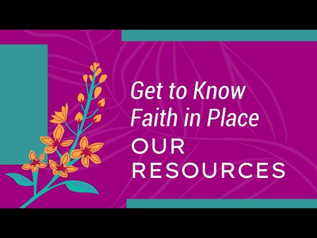 Get to Know Faith in Place: Our Resources