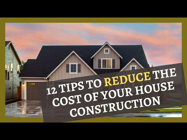 12 tips to REDUCE THE COST OF HOUSE CONSTRUCTION | Viya Constructions