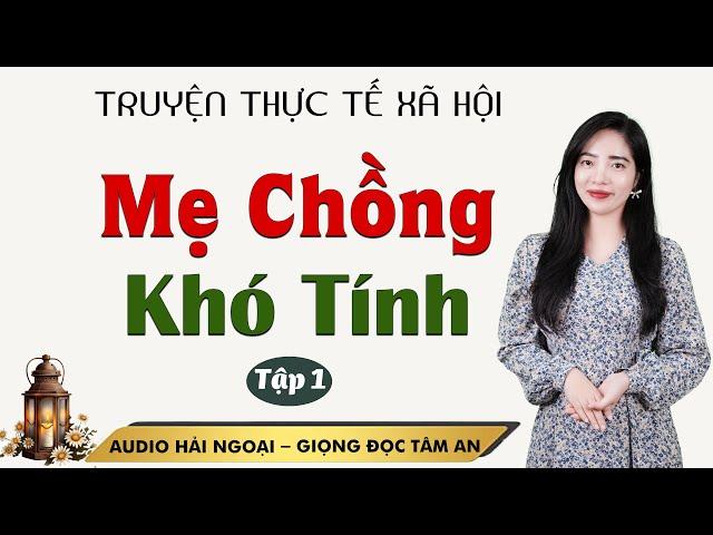 Truyện Ngắn: Mẹ Chồng Khó Tính Tập 1 - Mc Tâm An diễn đọc truyền cảm, trầm ấm sâu lắng nghe là ghiền