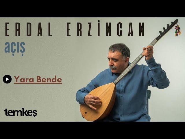 Erdal ERZİNCAN - Yara Bende [Açış © 2025 Temkeş Müzik]