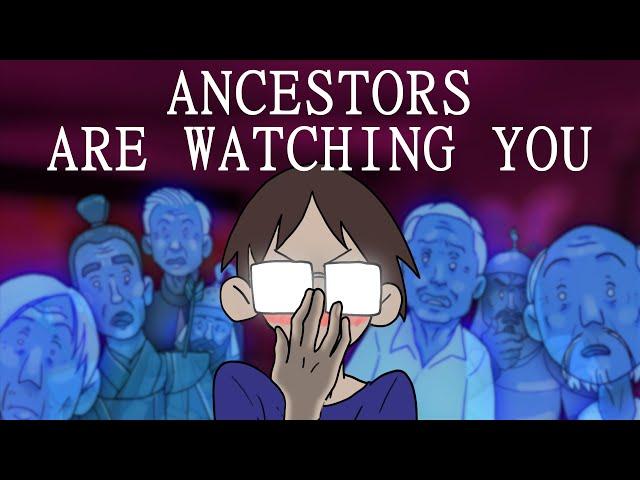 ancestors are watching you