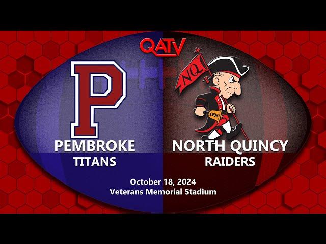 LIVE High School Football: Pembroke vs North Quincy (October 18, 2024)