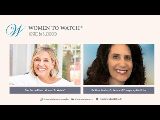 Dr. Resa Lewiss, Professor of Emergency Medicine - Women to Watch Media® Interview
