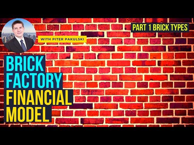 Brick factory. Financial model / business plan from scratch. Part 1. Brick types. MS Excel tutorial.