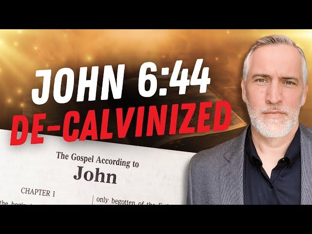 JOHN 6:44 In Its TRUE CONTEXT