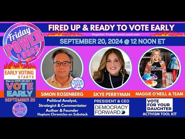 Power Lunch 9/20 FIRED UP & READY TO VOTE w/ Simon Rosenberg, Skye Perryman & Vote for Your Daughter