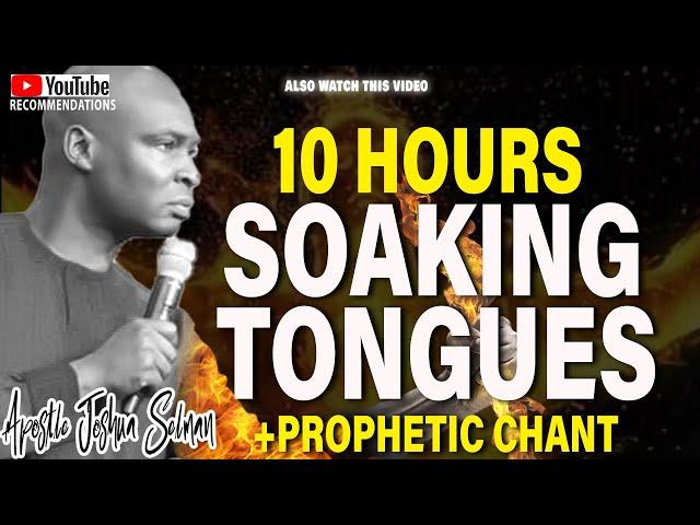 10 Hours Dangerous Tongues Of Fire With Songs Of Intimacy By Apostle Joshua Selman