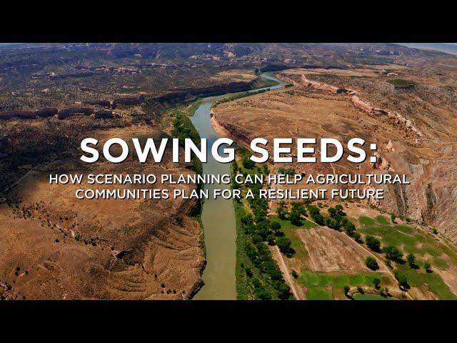 Sowing Seeds: How Scenario Planning Can Help Agricultural Communities Plan for a Resilient Future