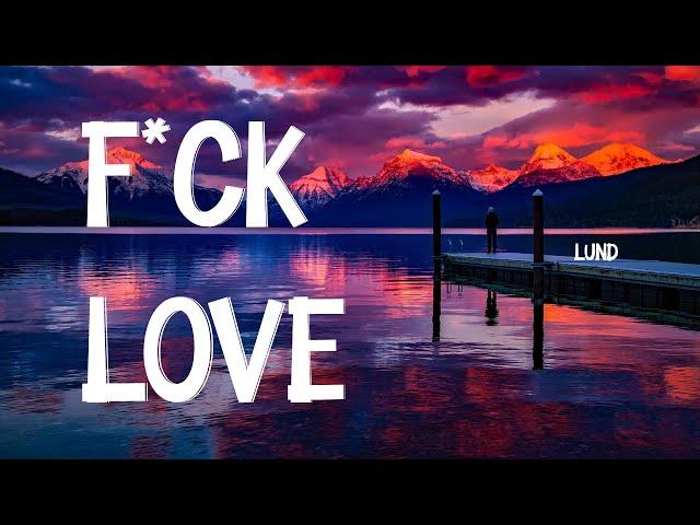 Lund - F*ck Love (Lyrics)