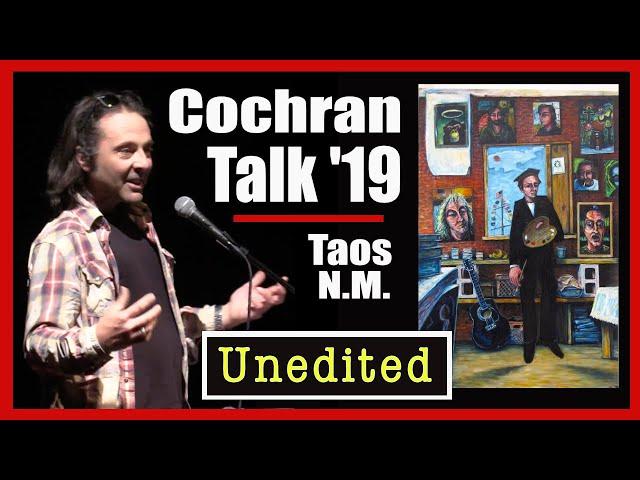 Cochran Talk 2019 (Unedited) A talk about "life as an artist" by Jeff Cochran, in Taos, New Mexico