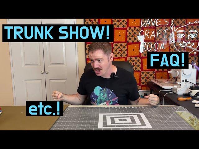 Dave's Craft Room Trunk Show and FAQ !! All your questions answered