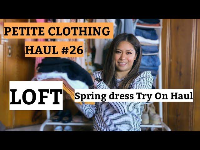 PETITE CLOTHING HAUL #26 Loft Dresses haul and Try On