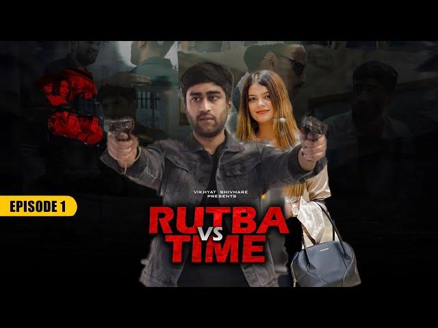 Rutba Vs Time | New Web Series | EP1