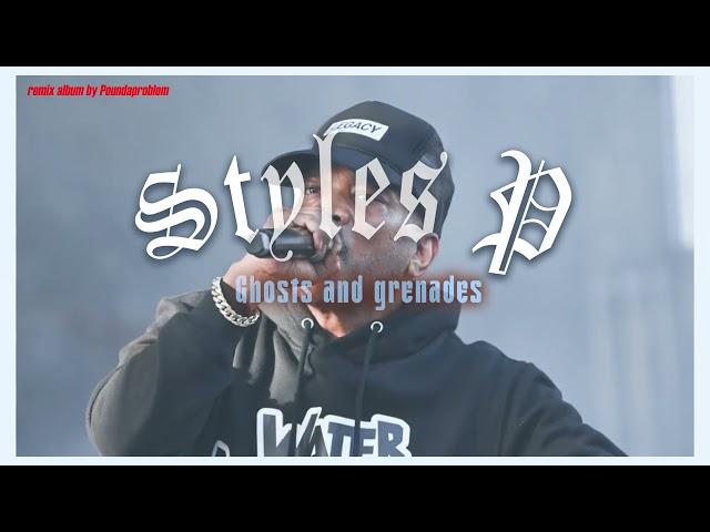 Styles P Mixtape - "Ghosts and Grenades" The Remix project - Hip Hop - Rap - Remixes