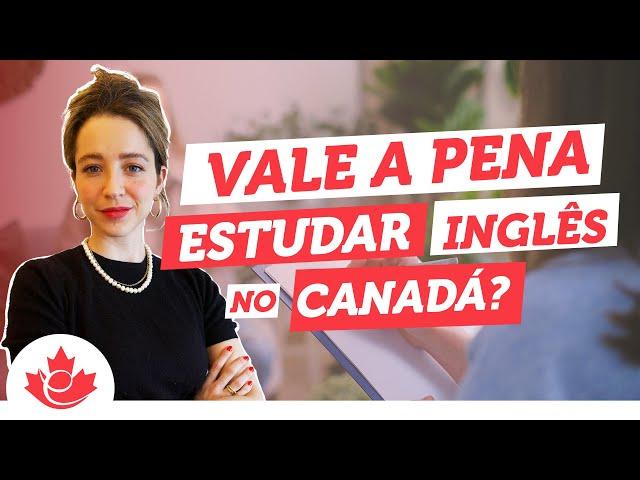 Vale a Pena Estudar Inglês no Canadá?