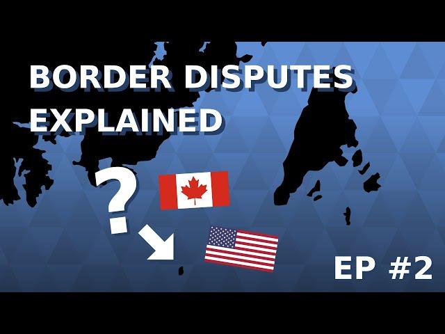 Border Disputes Explained (Episode 2)