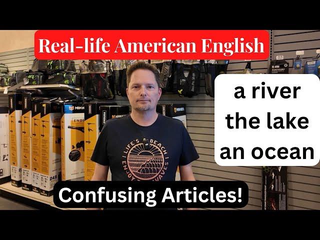 AMERICAN ENGLISH VOCABULARY / REAL-LIFE AMERICAN ENGLISH /ARTICLES, THE LAKE, AN OCEAN, THE RIVER