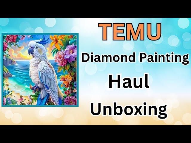 TEMU Diamond Painting Haul - Unboxing - Diamond Art - Budget Friendly Crafts