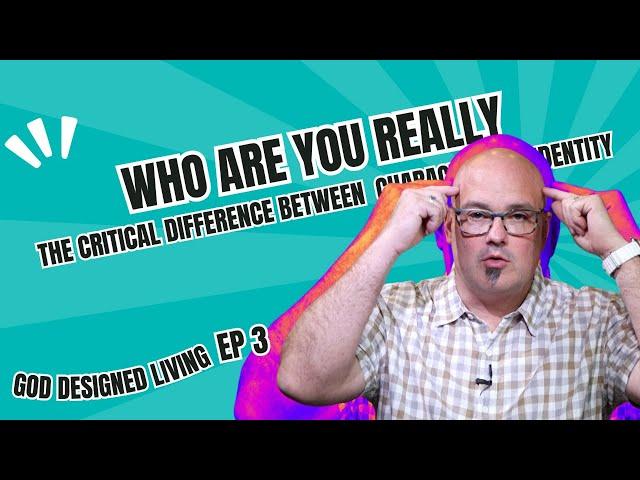 Who Are You Really? The Critical Difference Between Character and Identity /// GOD DESIGNED LIVING