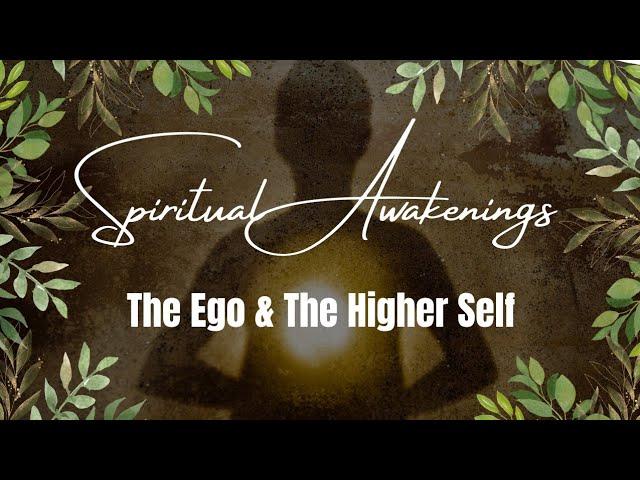 How To Navigate A Spiritual Awakening: The Ego & The Higher Self