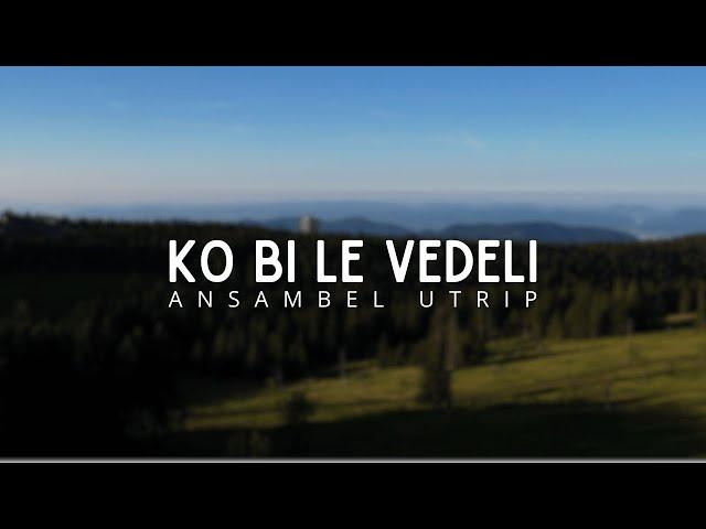 Ansambel Utrip - Ko bi le vedeli