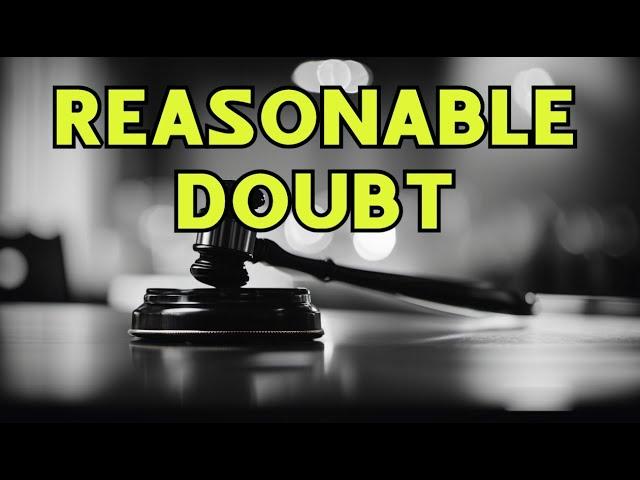 Unveiling Reasonable Doubt & Proof