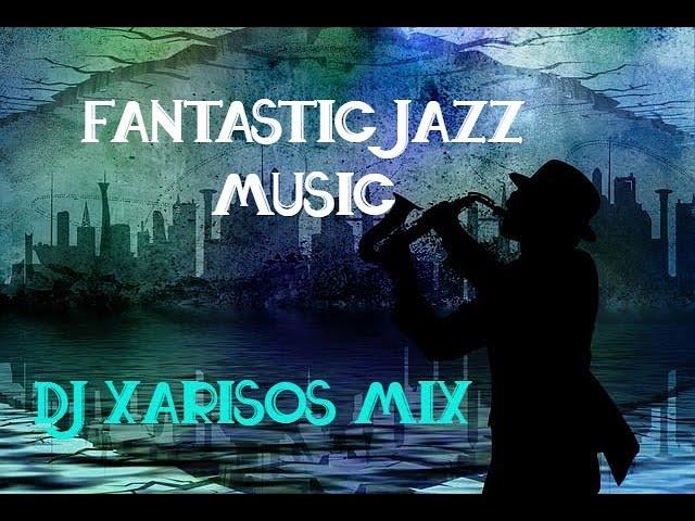 FANTASTIC JAZZ MUSIC DJ XARISOS MIX