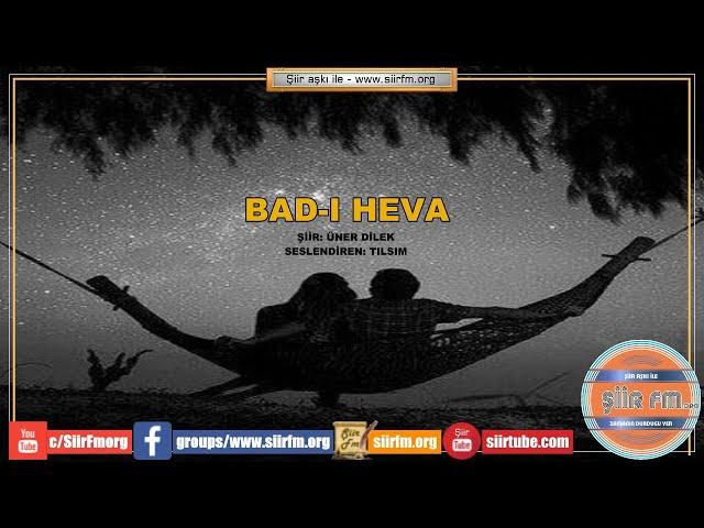 BAD-I HEVA | Yorum - Tılsım | Şiir Fm' de Ayın Şairi - Üner Dilek
