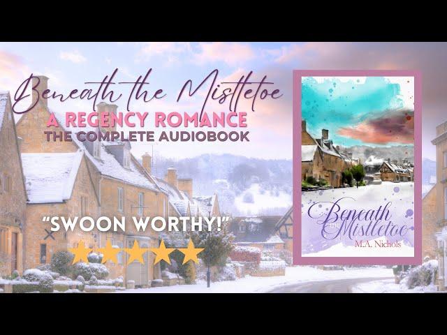 Beneath the Mistletoe by M.A. Nichols, Christmas Courtships Book 2 (Full Regency Romance Audiobook)