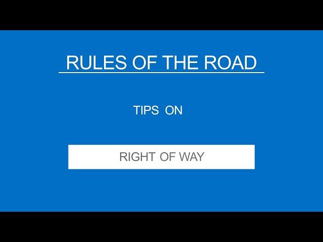 11 RIGHT OF WAY - Rules of the Road  - (Useful Tips)