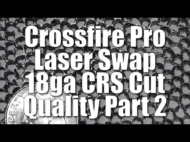 Crossfire Pro Laser Swap - 18ga CRS Cut Quality Part 2