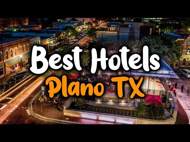 Best hotels In Plano, TX - For Families, Couples, Work Trips, Luxury & Budget