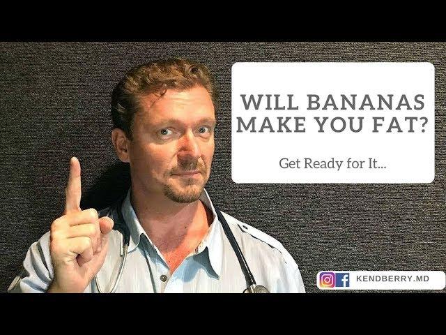 Will BANANAS Make You Fat? (Wait for It...)